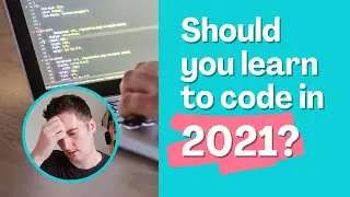 SHOULD YOU LEARN TO CODE 2021?