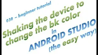 038 - Shaking the device to change UI in Android Studio - Java - the easy way - complete app example