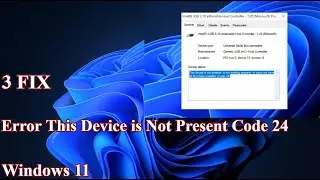 3 Fix Error This Device is Not Present Code 24 in Windows 11