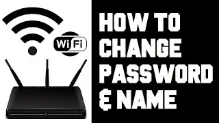 How To Change Wifi Password? How To Change Wireless Router Name and Password