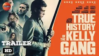 True History of the Kelly Gang Official Trailer (2020) | Crime, Drama Movie HD