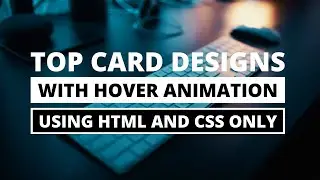 Top Card Designs with Hover Animation and Effect in HTML & CSS | CodingNepal