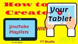 How to Create a YouTube Playlist-Using A Tablet