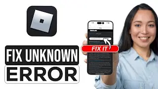 How to Fix Roblox An Unknown Error Occurred (2024) - Full Guide