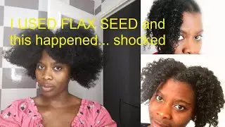 I TRANSFORMED MY HAIR WITH FLAX SEED GEL and this happened!!!!!