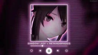 SHADOW LADY x METAMORPHOSIS || [P4nMusic TIKTOK MASHUP]