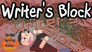 WRITER'S BLOCK - Terrible Writing Advice