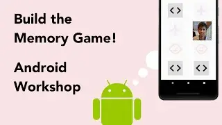 Build the Memory Game: Intro to Android Workshop