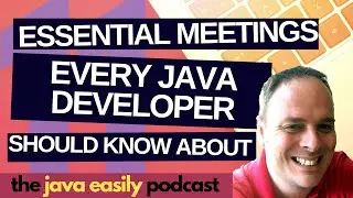 #11 | Essential Meetings Every Java Developer Should Know About | The Java Easily Podcast