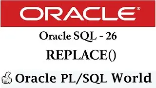 REPLACE  Function in Oracle SQL | Character Manipulation | Oracle SQL Tutorial for Beginners