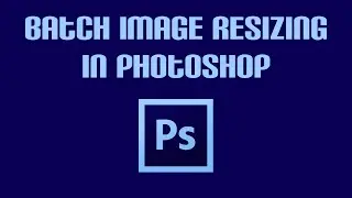 Batch Image Resizing in PhotoShop CC 2016