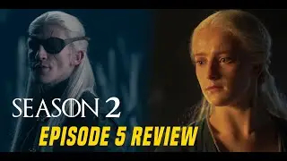 House of the Dragon | Season 2 Episode 5 Review (SPOILERS)