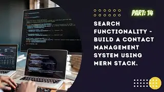 [#14]. Search Functionality - Build a Contact Management System using MERN stack from Scratch!