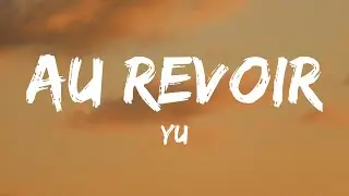 Yu - Au Revoir (Lyrics)