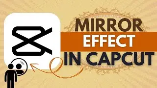 How To Create Mirror Effect in CapCut - CapCut Tutorial