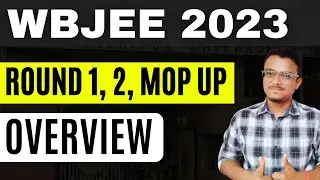 WBJEE 2023 Counselling Overview | Round 1, Round 2, Mop Up | WBJEE 2023