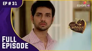 Ranveer हुआ गिरफ़्तार | Meri Aashiqui Tum Se Hi | मेरी आशिकी तुम से ही | Full Episode | Ep. 31