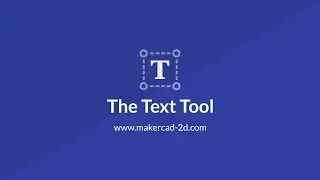 MakerCAD 2D – The Text Tool