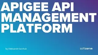 Apigee API Management Platform by Oleksandr Darchuk