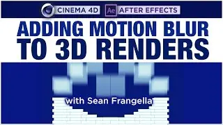 Adding Post-Production Motion Blur (After Effects & Cinema 4D) - Sean Frangella