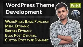 Part-3 WordPress Theme Development ( Basic function, Sidebar + Menu + Blog + custom Post dynamic )