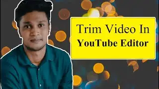 Trim video in YouTube editor | How to trim video in YouTube studio editor