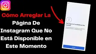 Cómo Arreglar La Página De Instagram Que No Está Disponible en Este Momento