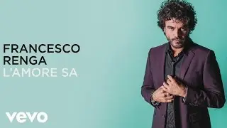 Francesco Renga - L'amore sa (lyric video)