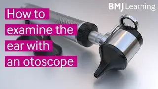 How to examine the ear with an otoscope | BMJ Learning