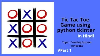 Tic-Tac-Toe / cross and zero game tutorial using tkinter python in Hindi / Part 1 / Dynamic Coding