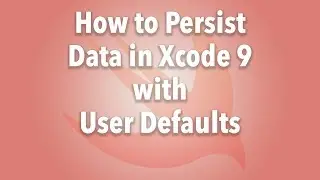 How to Persist Data in Xcode 9 with User Defaults