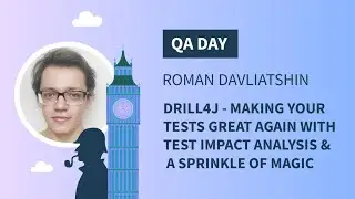 QA Day 2021 Drill4J Making your Tests Great Again With Test Impact Analysis & A Sprinkle of Magic