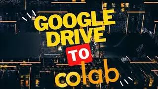 Import Files From Google Drive to Google Colab - Step by Step Instructions