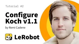 Configure Koch v1.1: LeRobot Tutorial #2 by Remi Cadene