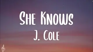 J. Cole - She Knows (Lyrics)