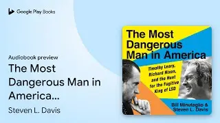 The Most Dangerous Man in America: Timothy… by Steven L. Davis · Audiobook preview