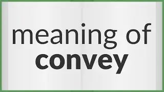 Convey | meaning of Convey