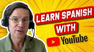 How to Use YouTube to Learn Spanish