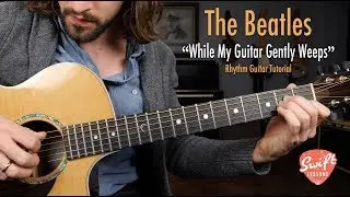 The Beatles While My Guitar Gently Weeps - Rhythm Guitar Lesson