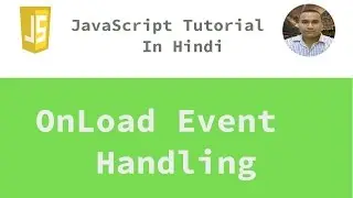 JavaScript Tutorial - 26 - OnLoad Event | Hindi