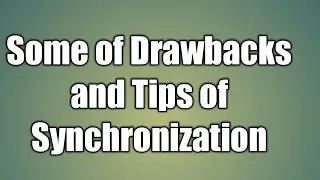 Drawbacks of Synchronization and Synchronization Tips