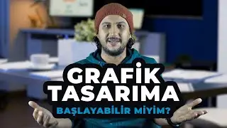 Bu İşe Nasıl Başlarım? [Grafik Tasarıma İlk Adım]