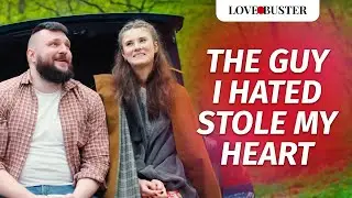 The Guy I Hated Stole My Heart | @LoveBusterShow