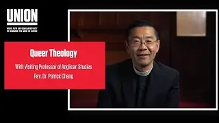 Queer Theology with Rev. Dr. Patrick Cheng