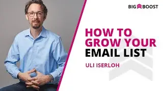 How To Grow Your Email List From Scratch - Big Boost Marketing