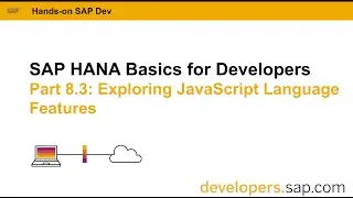 SAP HANA Basics For Developers: Part 8.3 Exploring JavaScript Language Features