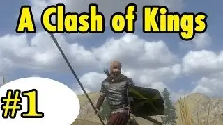 A Clash of Kings #1 - Game of Thrones Mod - Mount and Blade Warband