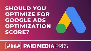 How Valuable Is the Google Ads Optimization Score?