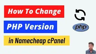 How To Change PHP Version (7.2-7.4) in Namecheap cPanel