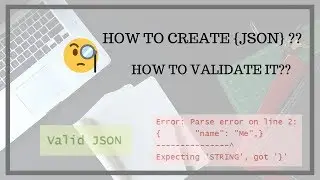 How to create a JSON and validate it ??